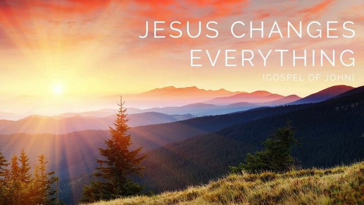 Jesus Changes Everything Part 4